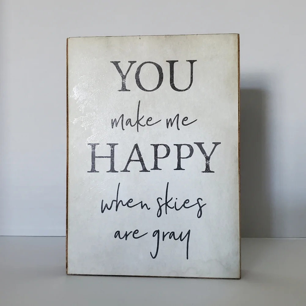 You Make Me Happy When Skies Are Gray Decorative Rustic Message Block